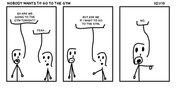Nobody Wants to Go to the Gym
